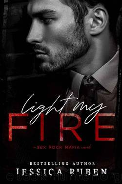 Light My Fire (Sex. Rock. Mafia. Book 1) by Jessica Ruben