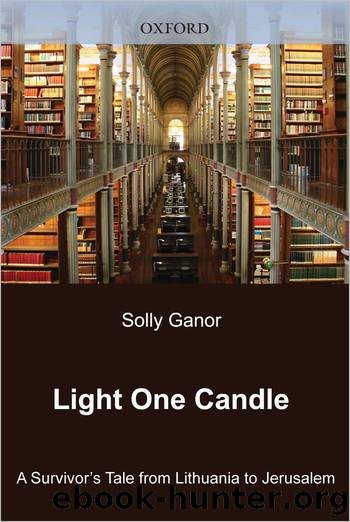 Light One Candle:A Survivor's Tale from Lithuania to Jerusalem by Ganor Solly