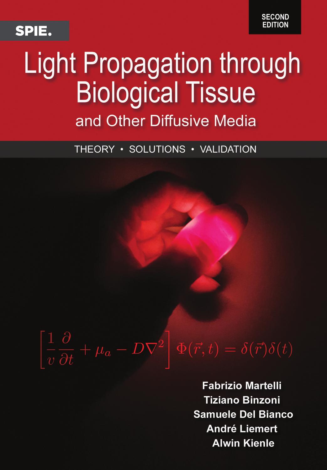 Light Propagation Through Biological Tissue and Other Diffusive Media: Theory, Solutions, and Validations by Fabrizio Martelli Tiziano Binzoni Samuele Del Bianco Andr Liemert Alwin Kienle