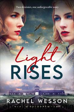 Light Rises: An utterly emotional, page-turning WW2 historical novel (The Resistance Sisters) by Rachel Wesson