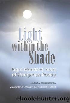 Light Within the Shade: Eight Hundred Years of Hungarian Poetry by Zsuzsanna Ozsváth & Frederick Turner