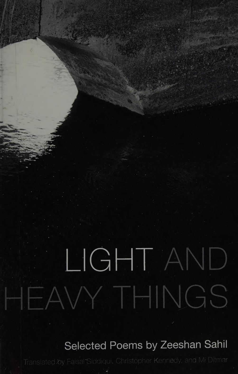 Light and Heavy Things: Selected Poems of Zeeshan Sahil by Zeeshan Sahil Faisal Siddiqui Christopher Kennedy Mi Ditmar