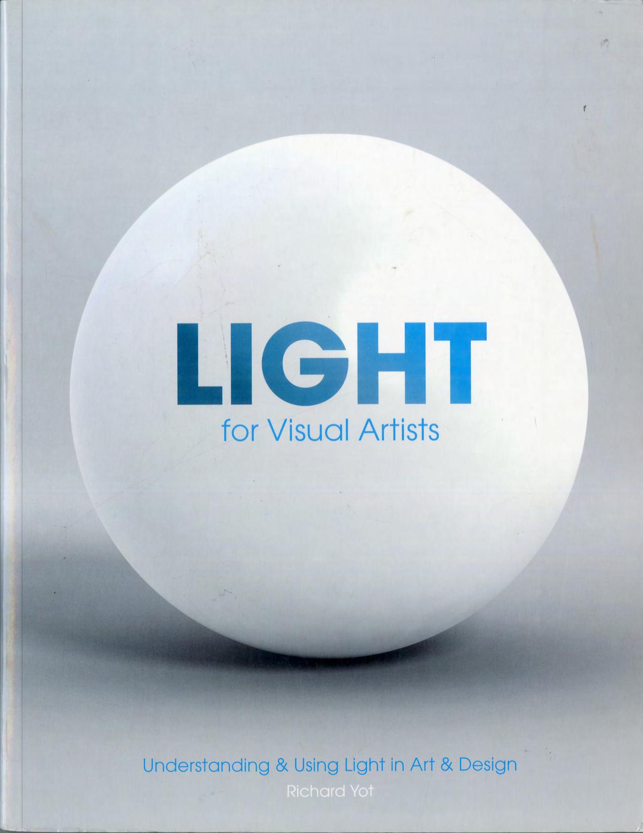 Light for Visual Artists: Understanding & Using Light in Art & Design by Richard Yot