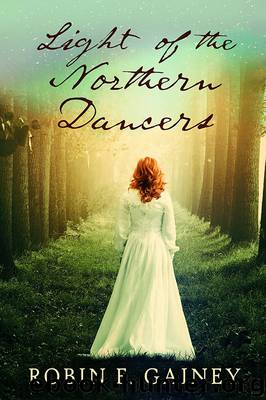 Light of the Northern Dancers by Robin F. Gainey