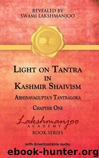 Light on Tantra in Kashmir Shaivism: Chapter One of Abhinavagupta's Tantraloka by Swami Lakshmanjoo