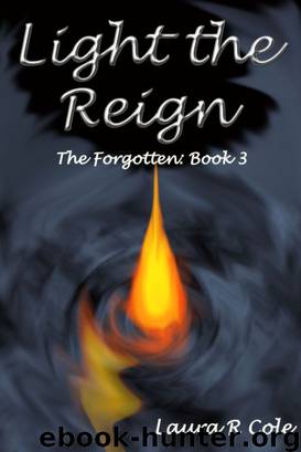 Light the Reign (The Forgotten: Book 3) by Cole Laura R