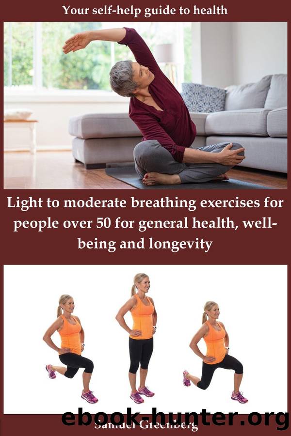 Light to moderate breathing exercises for people over 50 for general health, well-being and longevity: Your self-help guide to health by Greenberg Samuel
