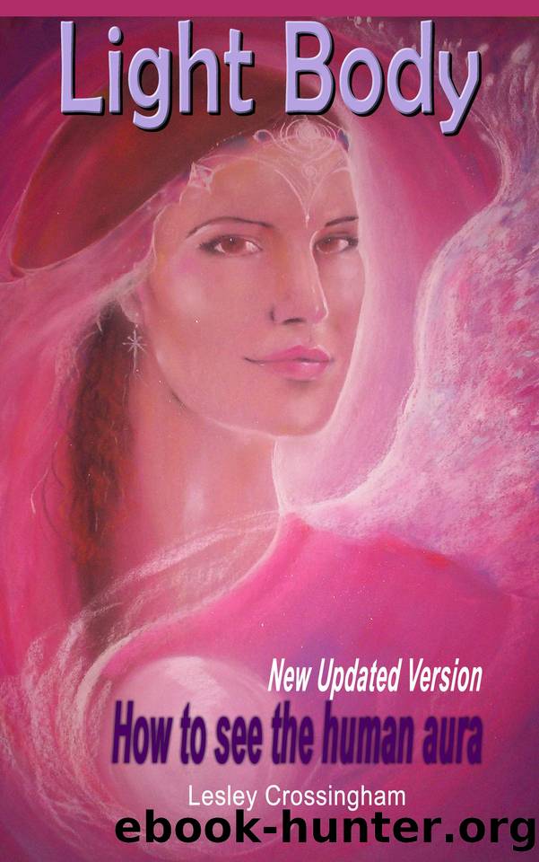 Light-Body: How to see the human aura (Visions of Light Book 1) by Crossingham Lesley
