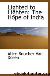 Lighted to Lighten: The Hope of India by Alice Boucher van Doren