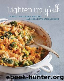 Lighten Up, Y'all: Classic Southern Recipes Made Healthy and Wholesome by Virginia Willis