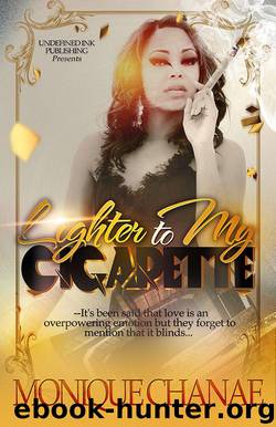 Lighter to My Cigarette by Monique Chanae & Brittani Williams