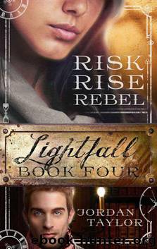 Lightfall Four: Risk, Rise, Rebel (Lightfall, Book 4) by Taylor Jordan
