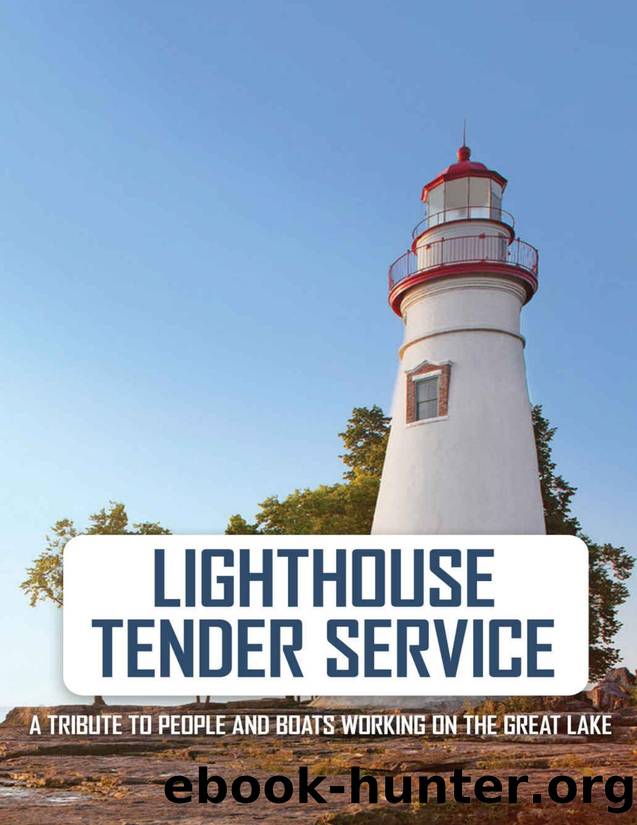Lighthouse Tender Service: A Tribute To People And Boats Working On The Great Lake: The Great Lakes by Brady Eschrich