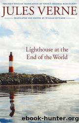 Lighthouse at the End of the World: The First English Translation of Verne's Original Manuscript by Jules Verne & William Butcher