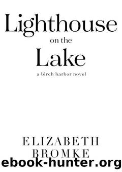 Lighthouse on the Lake: A Birch Harbor Novel by Elizabeth Bromke