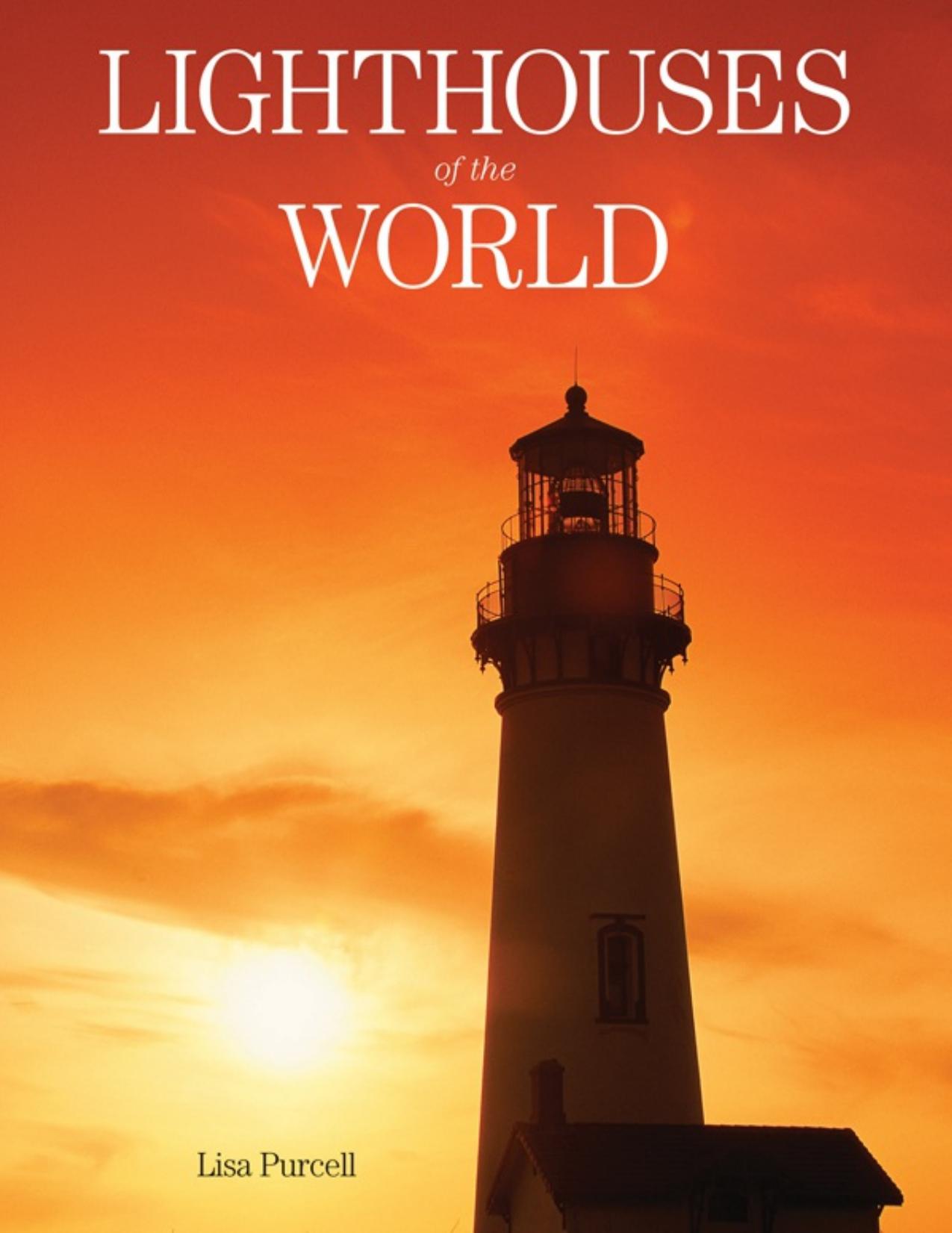 Lighthouses of the World: 130 World Wonders Pictured Inside by Unknow