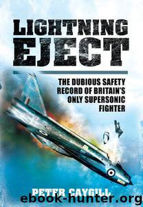 Lightning Eject: The Dubious Safety Record of Britain’s Only Supersonic Fighter by Peter Caygill