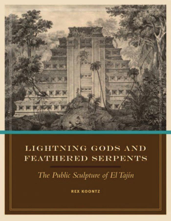 Lightning Gods and Feathered Serpents: The Public Sculpture of El Tajin (Linda Schele Series in Maya and Pre-Columbian Studies) by Rex Koontz