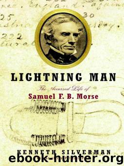 Lightning Man: The Accursed Life of Samuel F. B. Morse by Kenneth Silverman