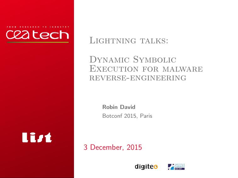 Lightning talks: [1em] Dynamic Symbolic Execution for malware reverse-engineering by [4em]Robin David Botconf 2015 Paris