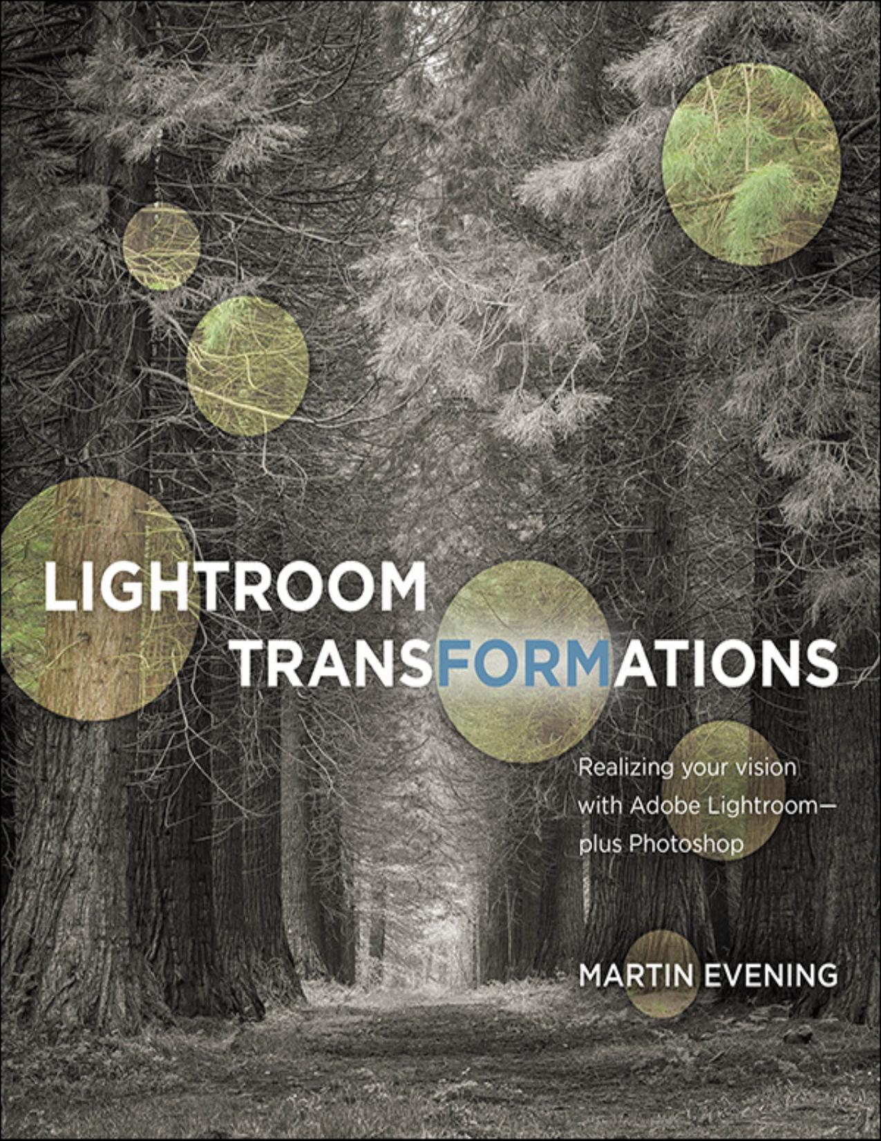 Lightroom Transformations: Realizing your vision with Adobe Lightroom plus Photoshop, First Edition (SHARLA SORGE's Library) by Martin Evening