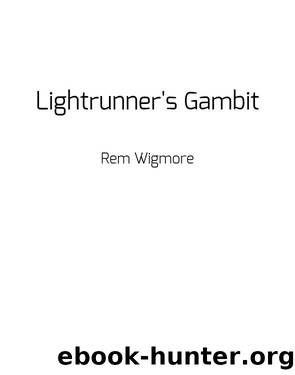 Lightrunner's Gambit by Rem Wigmore