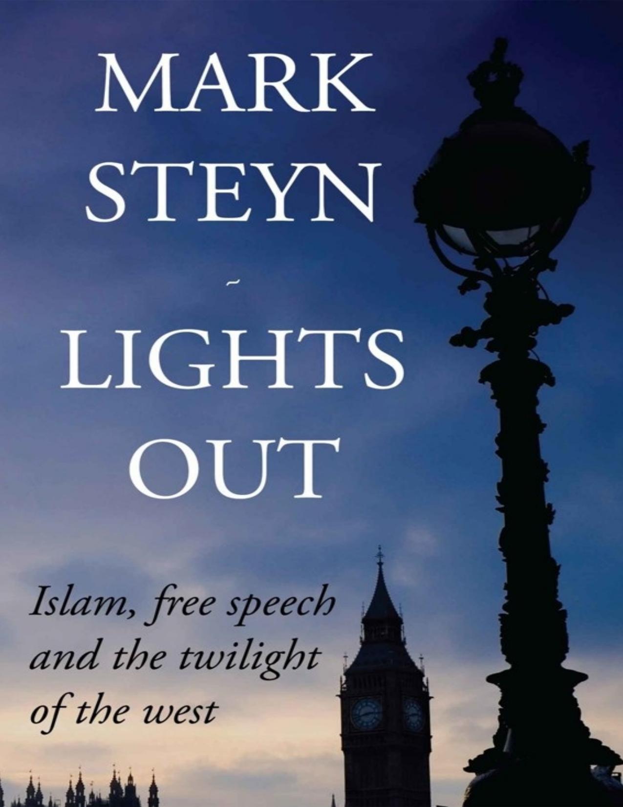 Lights Out: Islam, Free Speech And The Twilight of the West by Mark Steyn
