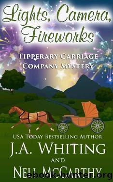 Lights, Camera, Fireworks by J A Whiting & Nell McCarthy