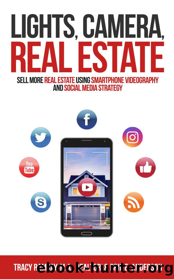 Lights, Camera, Real Estate: Sell More Real Estate Using Smartphone Videography and Social Media Strategy by Anderson Brie & Ramsay Tracy