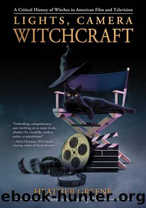 Lights, Camera, Witchcraft by Heather Greene
