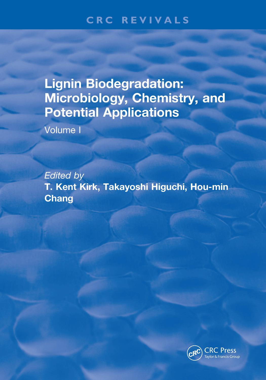 Lignin Biodegradation: Microbiology, Chemistry, and Potential Applications, Volume 1 by T. Kent Kirk
