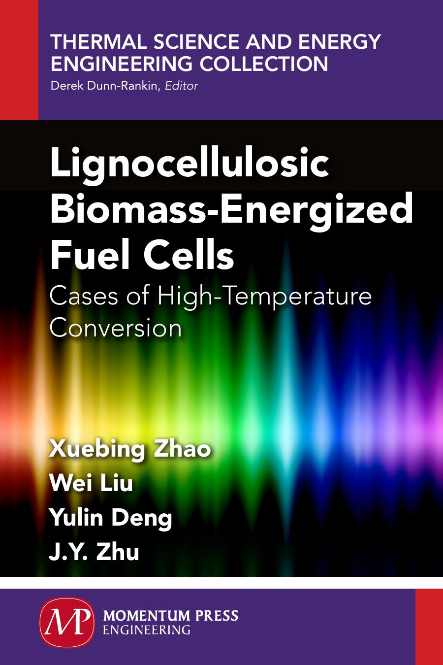 Lignocellulosic Biomass-Energized Fuel Cells: Cases of High-Temperature Conversion by Xuebing Zhao Wei Liu Yulin Deng and J.Y. Zhu