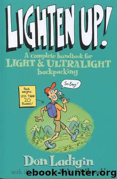 Liighten Up The Complete Handbook for LIGHT and ULTRALIGHT backpacking by Don Ladigin