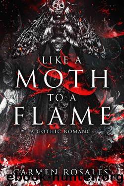 Like A Moth To A Flame : A Dystopian Gothic Romance by Carmen Rosales