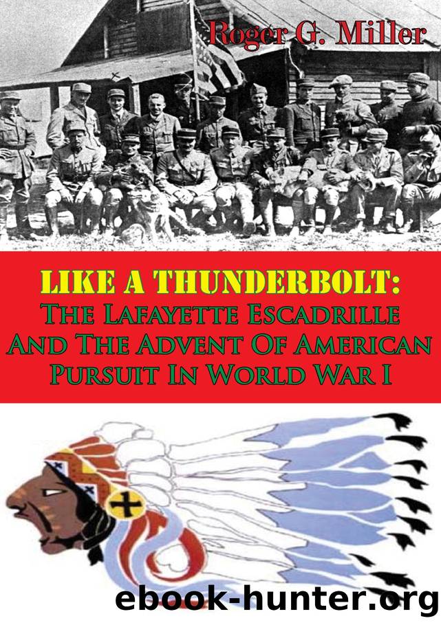 Like A Thunderbolt: The Lafayette Escadrille And The Advent Of American Pursuit In World War I [Illustrated Edition] by Roger G. Miller