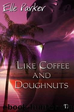 Like Coffee and Doughnuts by Ellle Parker