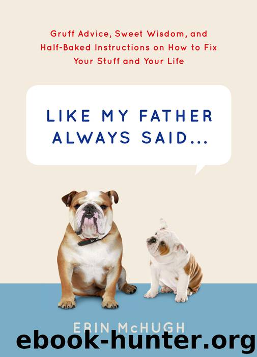 Like My Father Always Said... by Erin McHugh