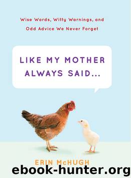 Like My Mother Always Said… by Erin McHugh