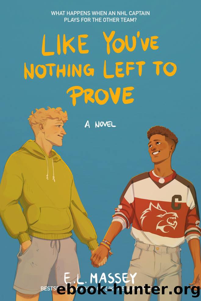 Like You've Nothing Left to Prove by E.L. Massey