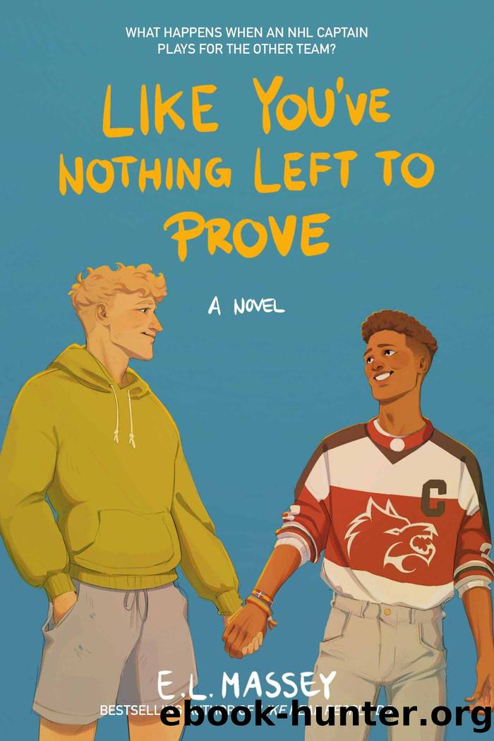 Like Youâve Nothing Left to Prove by E.L. Massey