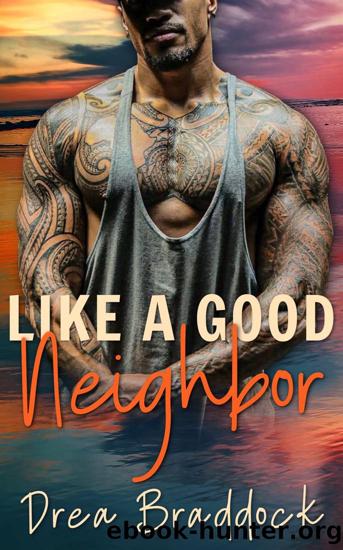 Like a Good Neighbor: An Enemies to Lovers Hawaii Military Romance (Oahu Naval Officers Book 1) by Drea Braddock