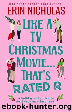 Like a TV Christmas Movie...That's Rated R: a holiday collection to melt your marshmallows by Erin Nicholas