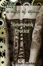 Like a Wisp of Steam: Steampunk Erotica by unknow