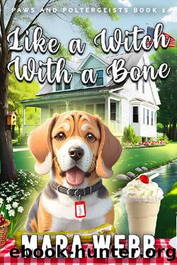 Like a Witch With a Bone: A Cozy Canine Caper (Paws and Poltergeists Book 2) by Mara Webb