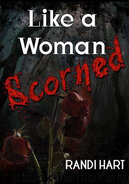 Like a Woman Scorned by Hart Randi