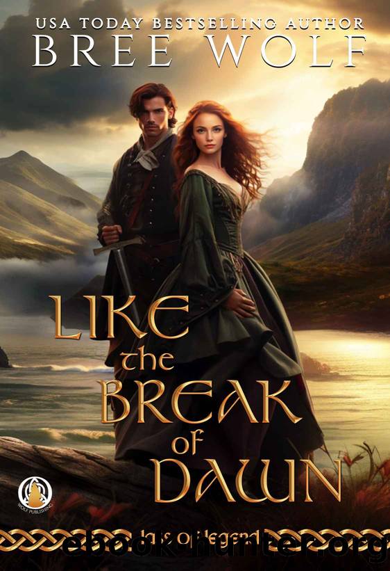 Like the Break of Dawn (Lass of Legend Book 1) by Bree Wolf