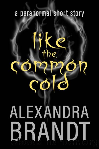 Like the Common Cold by Alexandra Brandt