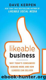 Likeable Business: Why Today's Consumers Demand More and How Leaders Can Deliver by Dave Kerpen