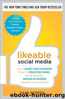 Likeable Social Media: How to Delight Your Customers, Create an Irresistible Brand, and Be Generally Amazing on Facebook (& Other Social Networks) by Dave Kerpen