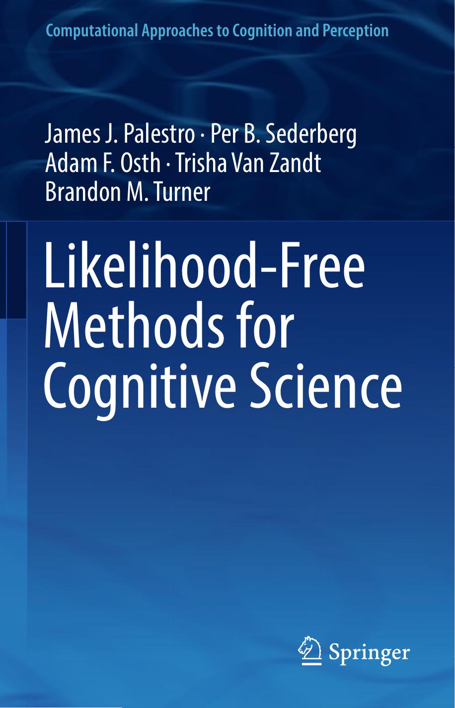 Likelihood-Free Methods for Cognitive Science by James J. Palestro Per B. Sederberg Adam F. Osth Trisha Van Zandt Brandon M. Turner (auth.)